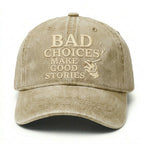 Bad Choices Make Good Stories Embroidery Cap