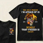 Custom EST.Year The Only Person I’m Afraid Of Is Myself That Fucker Is Krazy Gen X Graphic T‑Shirt