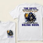 Custom EST.Year The Devil Whispered To Me I'm Coming For You I Whisper Back Bring Beer T-Shirts