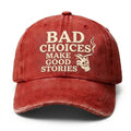 Bad Choices Make Good Stories Embroidery Cap