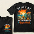 It's Five O'Clock Somewhere Wastin' Away Again In Margaritaville T-Shirt