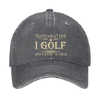 That's What I Do I Golf And I Know Things Hat