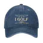 That's What I Do I Golf And I Know Things Hat
