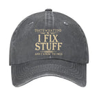That's What I Do I Fix Stuff And I Know Things Hat