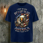 I May Be Old But I Got To See The Usa Before It Went To Shit T-Shirt